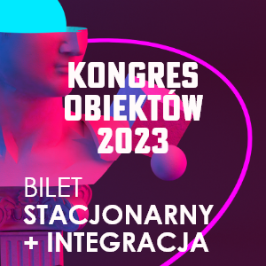 Bilet Kongres OBIEKTÓW 2023 - udział stacjonarny plus integracja